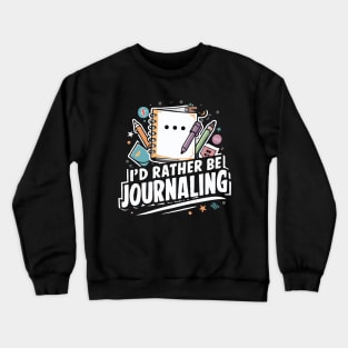 I'd Rather Be Journaling. Journaling Lover Crewneck Sweatshirt